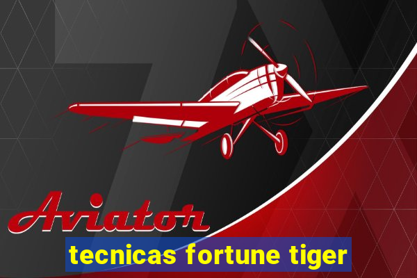 tecnicas fortune tiger