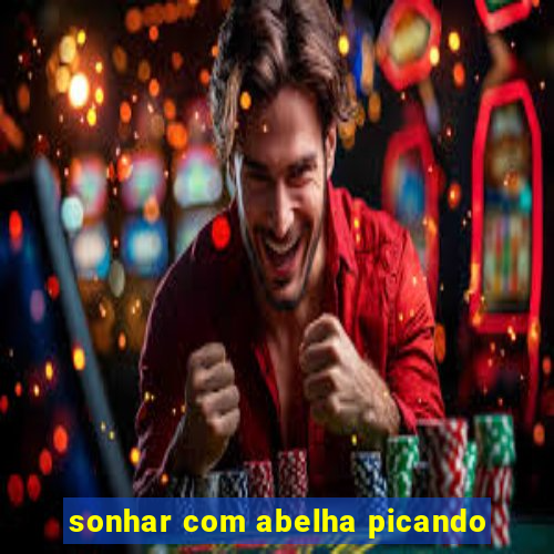 sonhar com abelha picando