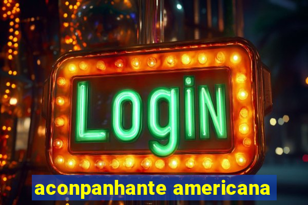 aconpanhante americana