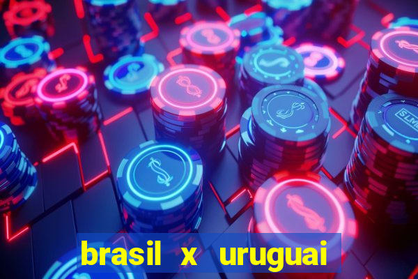 brasil x uruguai ao vivo multicanais