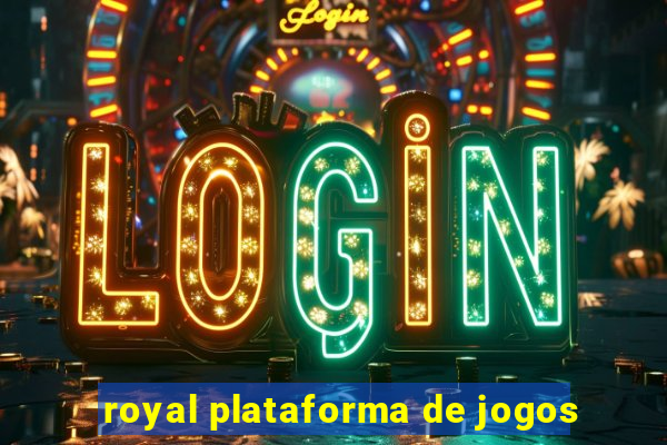 royal plataforma de jogos