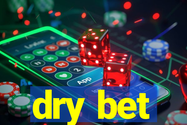 dry bet