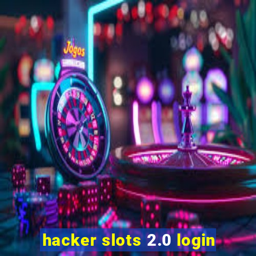 hacker slots 2.0 login