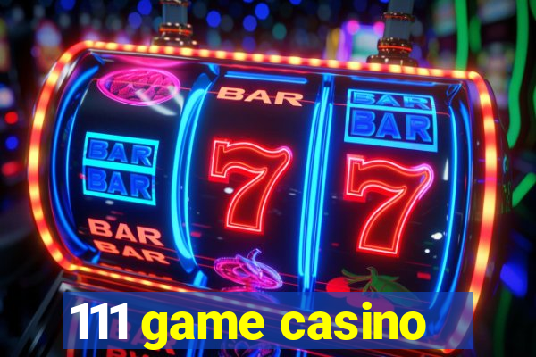 111 game casino