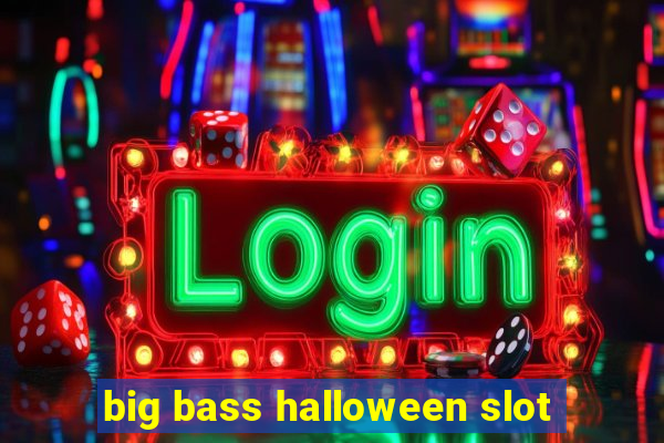 big bass halloween slot