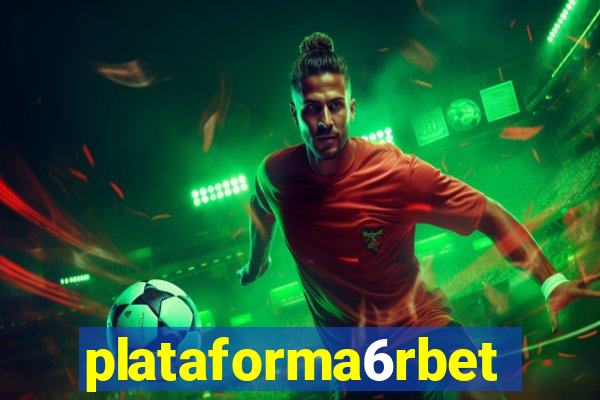 plataforma6rbet