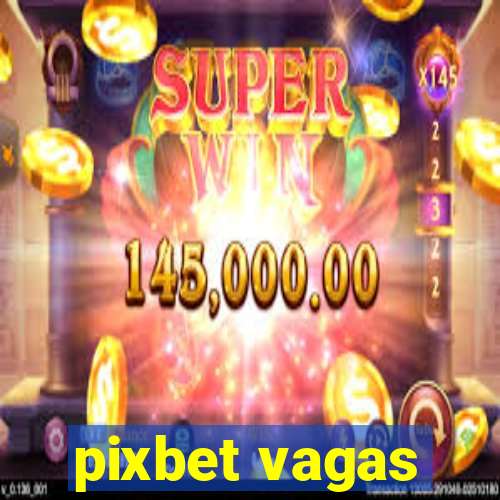 pixbet vagas