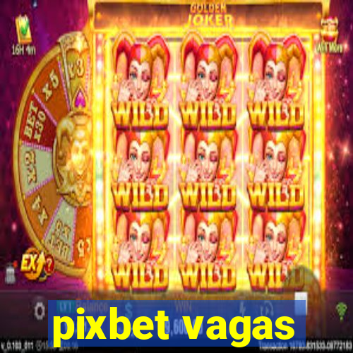 pixbet vagas