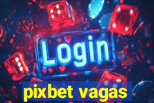 pixbet vagas