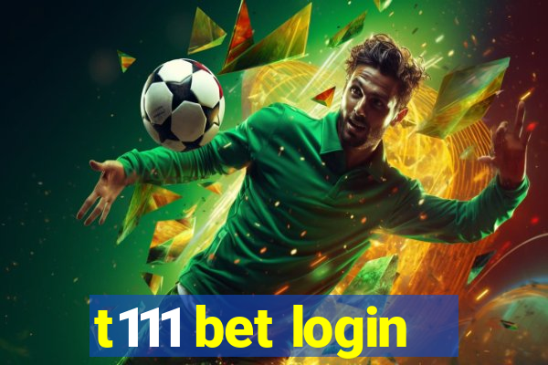 t111 bet login