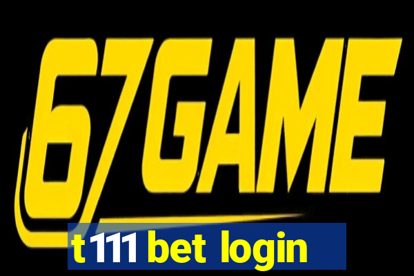 t111 bet login