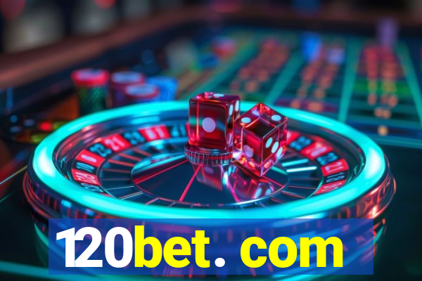 120bet. com