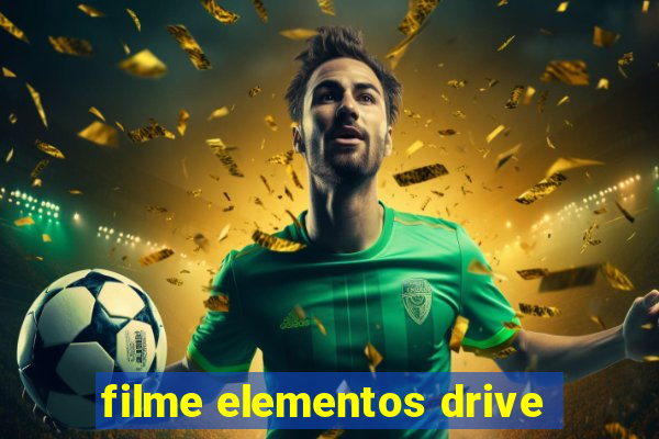 filme elementos drive