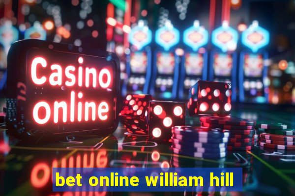 bet online william hill