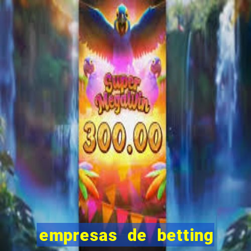 empresas de betting no brasil