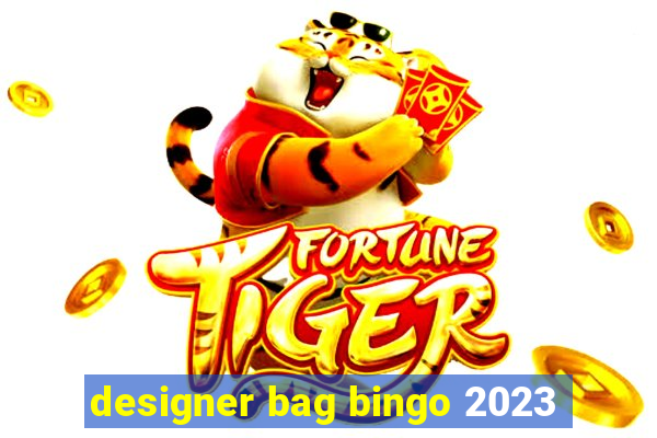 designer bag bingo 2023