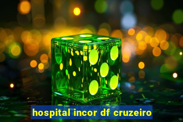 hospital incor df cruzeiro