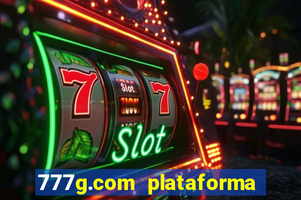 777g.com plataforma de jogos