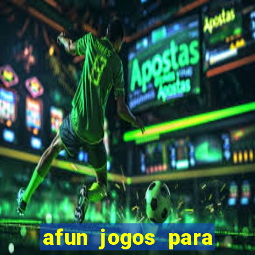 afun jogos para ganhar dinheiro