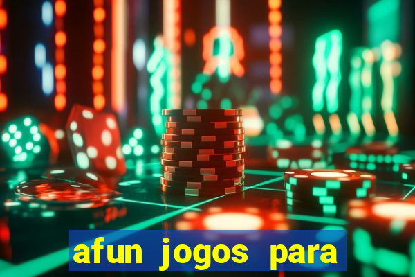 afun jogos para ganhar dinheiro