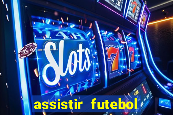 assistir futebol gratis sem travar