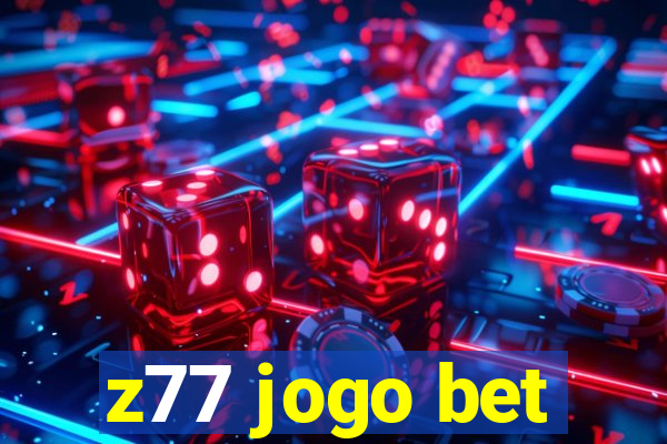 z77 jogo bet