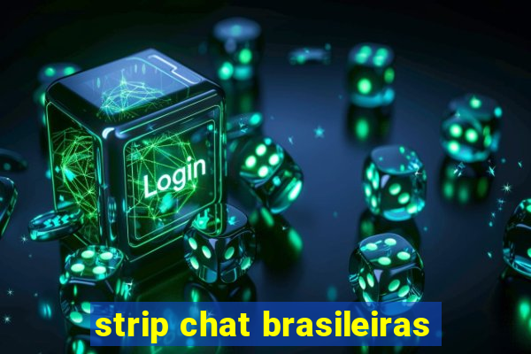 strip chat brasileiras