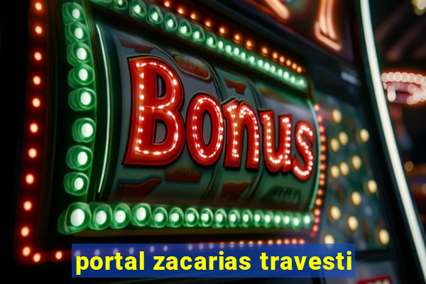 portal zacarias travesti