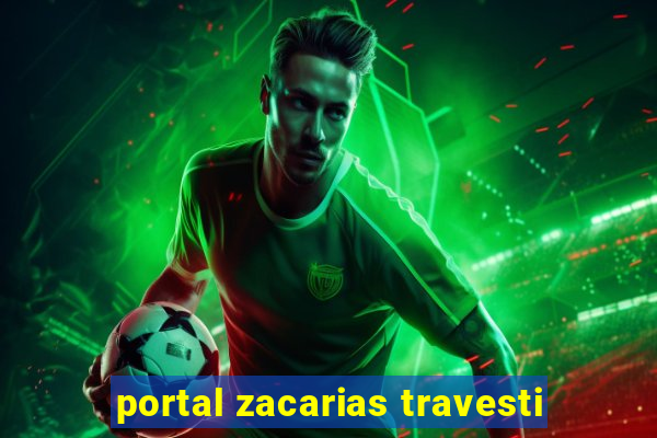 portal zacarias travesti