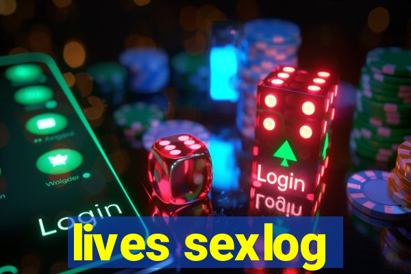 lives sexlog