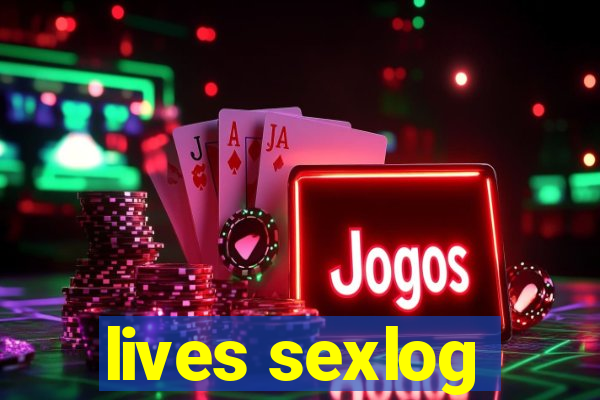 lives sexlog