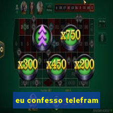 eu confesso telefram