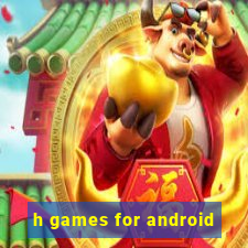 h games for android