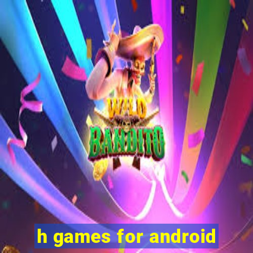 h games for android