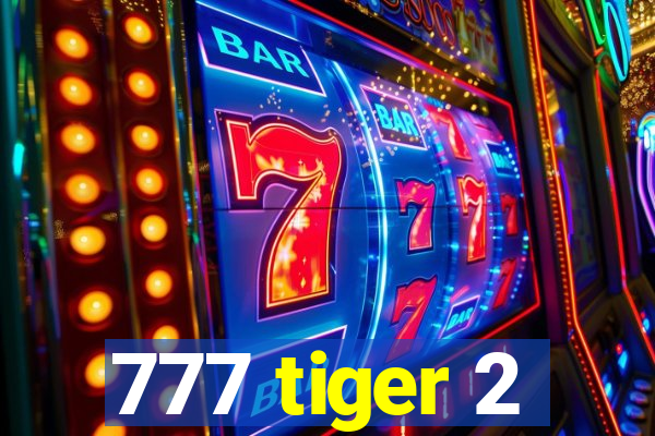 777 tiger 2