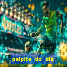 palpite do dia para hoje