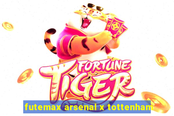 futemax arsenal x tottenham