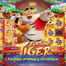 futemax arsenal x tottenham