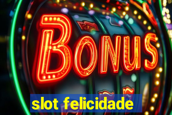 slot felicidade