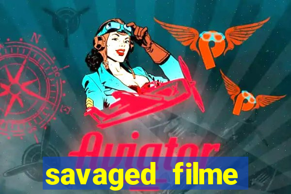 savaged filme completo dublado