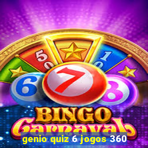 genio quiz 6 jogos 360