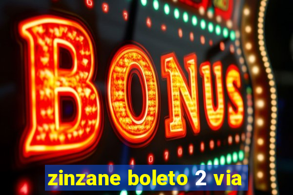 zinzane boleto 2 via