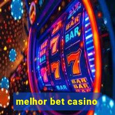 melhor bet casino