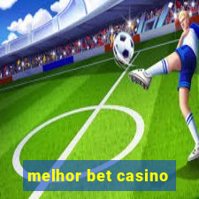 melhor bet casino