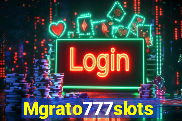 Mgrato777slots