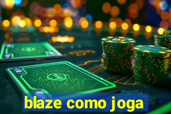 blaze como joga