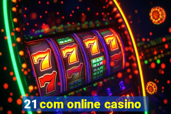 21 com online casino