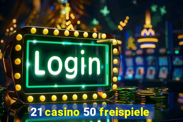 21 casino 50 freispiele