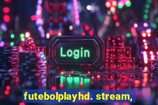 futebolplayhd. stream,