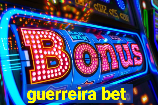 guerreira bet